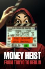 Money Heist: From Tokyo to Berlin