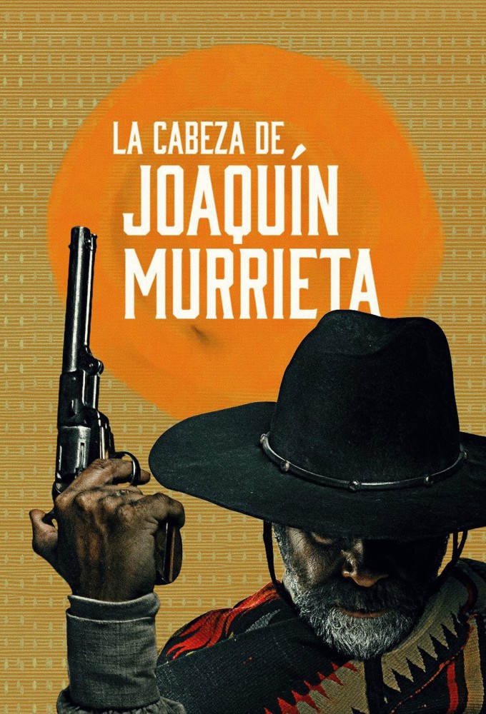 مشاهدة مسلسل La Cabeza de Joaquín Murrieta موسم 1 حلقة 8 والاخيرة