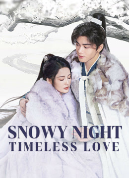 مسلسل Snowy Night Timeless Love موسم 1 حلقة 9