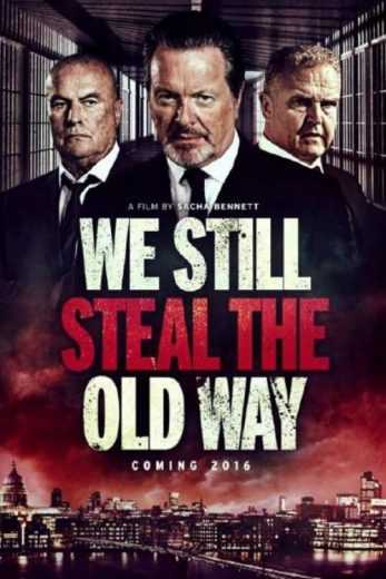 مشاهدة فيلم We Still Steal the Old Way 2017 مترجم (2017)