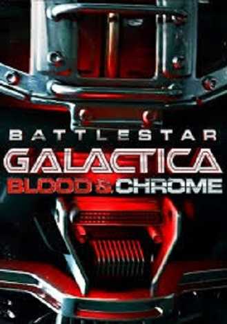 مشاهدة فيلم Battlestar Galactica Blood and Chrome 2012 مترجم (2012)