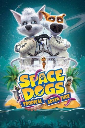 Space Dogs: Tropical Adventure (2020)