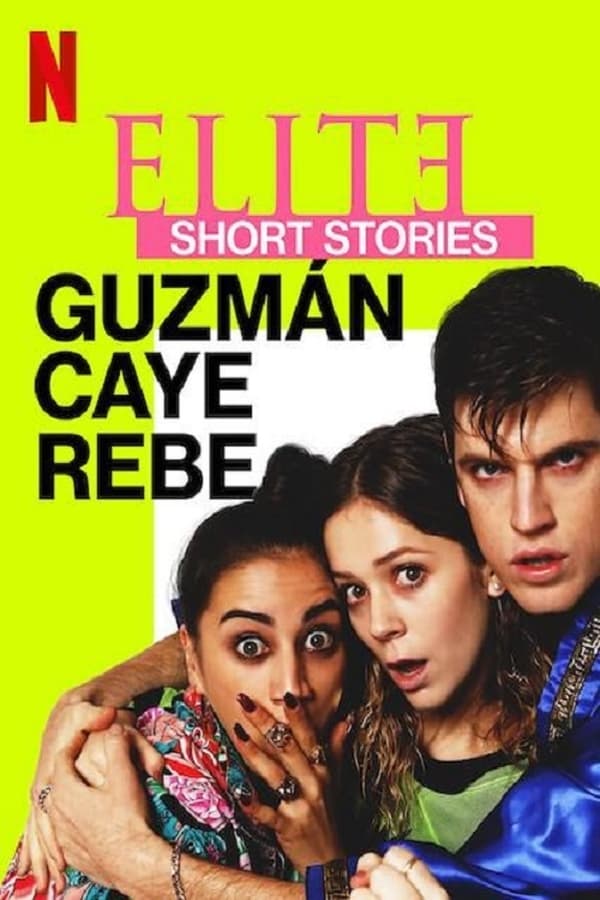 مشاهدة مسلسل Elite Short Stories: Guzmán Caye Rebe موسم 1 حلقة 3 والاخيرة (2021)