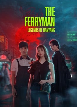 مشاهدة مسلسل The Ferryman · Legends of Nanyang موسم 1 حلقة 1 (2021)