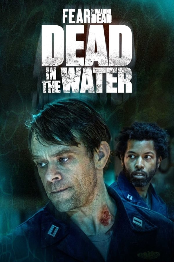 مشاهدة مسلسل Fear the Walking Dead: Dead in the Water موسم 1 حلقة 1 (2022)