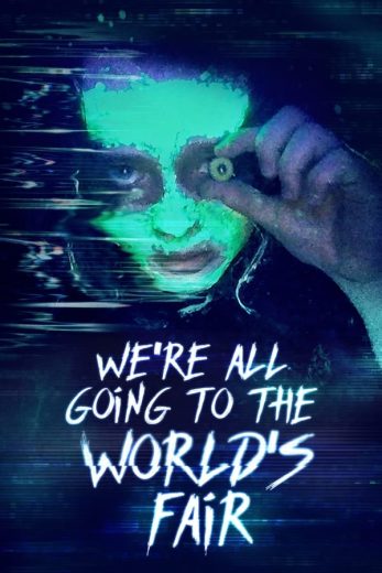 We’re All Going to the World’s Fair (2021)