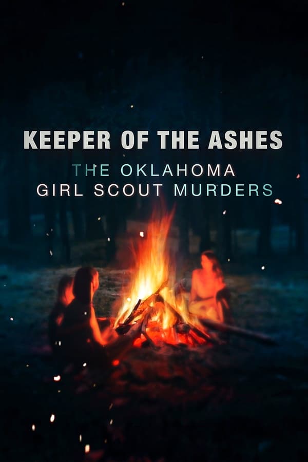 مشاهدة مسلسل Keeper of the Ashes: The Oklahoma Girl Scout Murders موسم 1 حلقة 4 والاخيرة (2022)